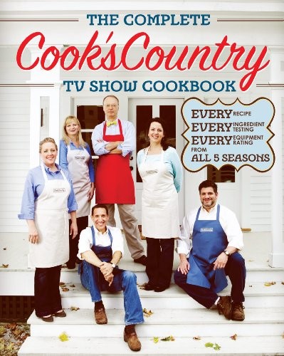 The Complete Cook's Country TV Show Cookbook (2012): Every Recipe, Every Ingredient Testing, and Every Equipment Rating from All 5 Seasons