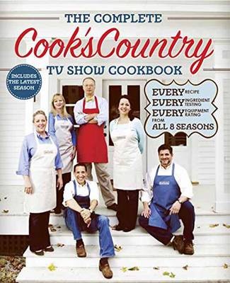The Complete Cook's Country TV Show Cookbook (2015): Every Recipe, Every Ingredient Testing, Every Equipment Rating from All 8 Seasons