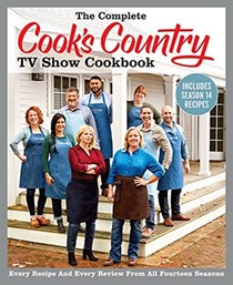 The Complete Cook’s Country TV Show Cookbook Includes Season 14 Recipes (2021): Every Recipe and Every Review from All Fourteen Seasons