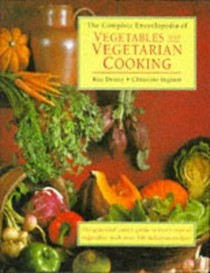 The Complete Encyclopedia of Vegetables and Vegetarian Cooking: The Practical Cook's Guide to Every Type of Vegetable, with Over 300 Delicious Recipes
