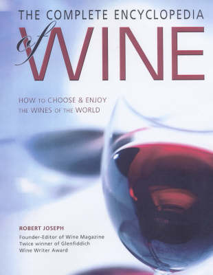 The Complete Encyclopedia of Wine: How to Choose and Enjoy the Wines of the World