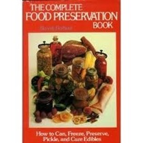 The Complete Food Preservation Book: How to Can, Freeze, Preserve, Pickle, and Cure Edibles