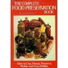 The Complete Food Preservation Book: How to Can, Freeze, Preserve, Pickle, and Cure Edibles