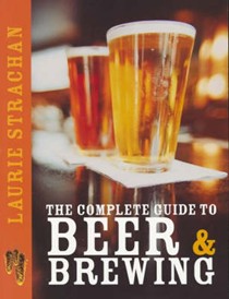 The Complete Guide to Beer and Brewing