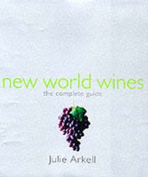 The Complete Guide to New World Wines