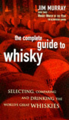 The Complete Guide to Whisky