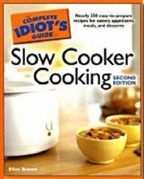 The Complete Idiot's Guide to Slow Cooker Cooking, 2nd Edition