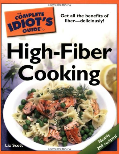 The Complete Idiot's Guide to High-Fiber Cooking