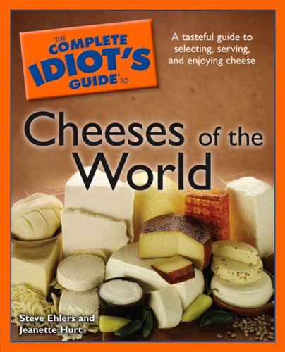 The Complete Idiot's Guide to Cheeses of the World