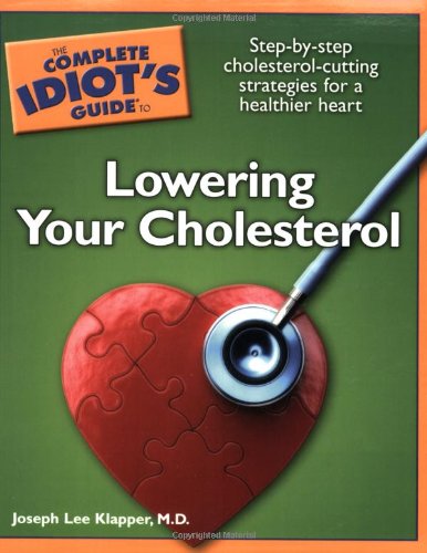The Complete Idiot's Guide To Lowering Your Cholesterol