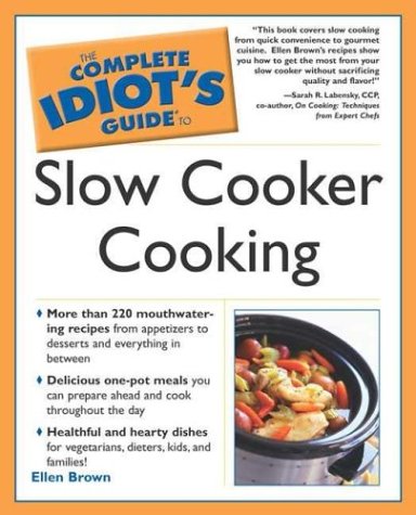 The Complete Idiot's Guide To Slow Cooking, 1st Ed.