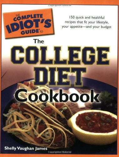 The Complete Idiot's Guide to the College Diet Cookbook