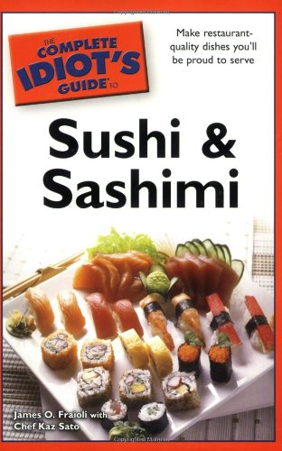 The Complete Idiot's Guide to Sushi and Sashimi
