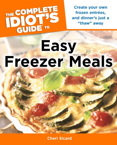 The Complete Idiot's Guide to Easy Freezer Meals