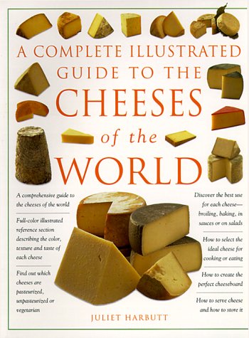 The Complete Illustrated Guide to Cheeses of the World