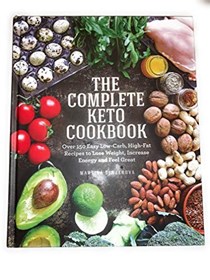 The Complete Keto Cookbook: Over 150 Easy Low-Carb, High-Fat Recipes to Lose Weight, Increase Energy and Feel Great