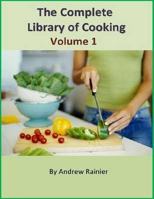 The Complete Library of Cooking: Volume 1