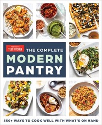 The Complete Modern Pantry Cookbook: 350+ Ways to Cook Well with What's on Hand