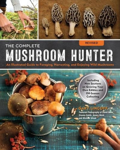 The Complete Mushroom Hunter, Revised: Illustrated Guide to Foraging, Harvesting, and Enjoying Wild Mushrooms