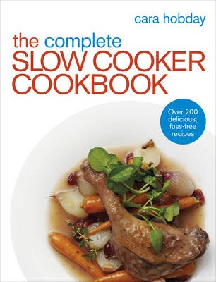 The Complete Slow Cooker Cookbook: Over 200 Delicious Easy Recipes