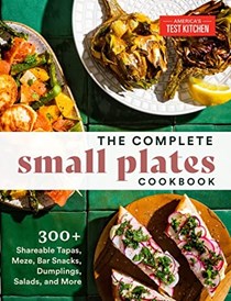 The Complete Small Plates Cookbook: 300+ Sharable Tapas, Meze, Bar Snacks, Dumplings, Salads, and More