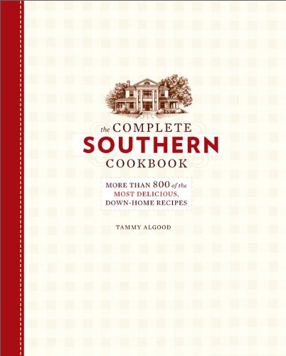 The Complete Southern Cookbook: More Than 800 of the Most Delicious, Down-Home Recipes
