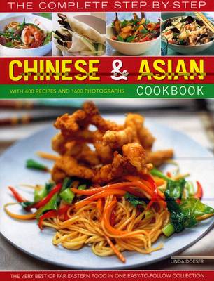The Complete Step-by-Step Chinese & Asian Cookbook: The Very Best of Far Eastern Food in One Easy-to-Follow Collection