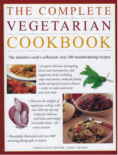 The Complete Vegetarian Cookbook: The Definitive Cook's Collection: Over 200 Mouthwatering Recipes