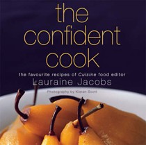 The Confident Cook: The Favourite Food Recipes of Cuisine Food Editor Lauraine Jacobs