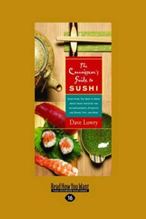 The Connoisseur's Guide to Sushi: Everything You Need to Know about Sushi Varieties and Accompaniments, Etiquette and Dining Tips, and More (Easyread Large Edition)