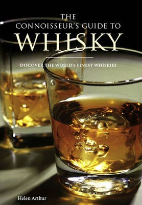 The Connoisseur's Guide to Whisky: Discover the World's Finest Whiskies