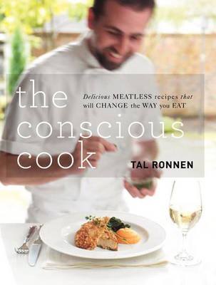 The Conscious Cook: Delicious Meatless Recipes to Change the Way You Eat