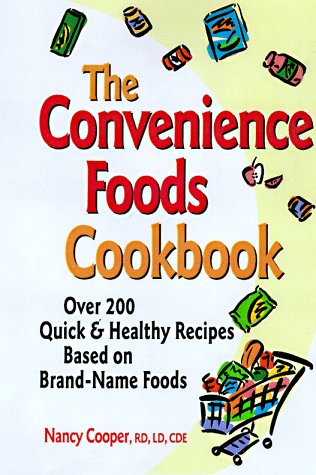 The Convenience Foods Cookbook: Over 200 Quick & Healthy Recipes Based on Brand-Names Foods