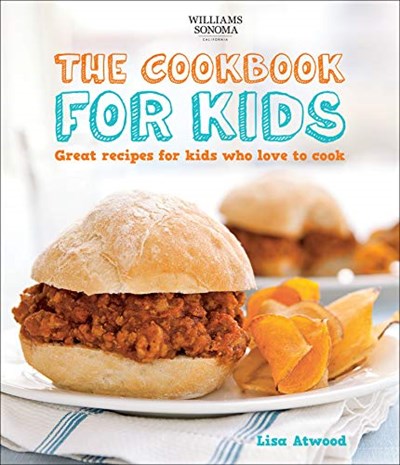 The Cookbook for Kids: Great Recipes for Kids Who Love to Cook - Williams Sonoma