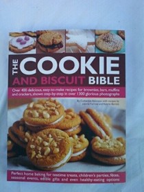 The Cookie and Biscuit Book: Over 400 Delicious Easy-to-Make Recipes for Brownies, Bars, Muffins and Crackers