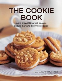 The Cookie Book: More Than 200 Great Cookie, Biscuit, Bar and Brownie Recipes