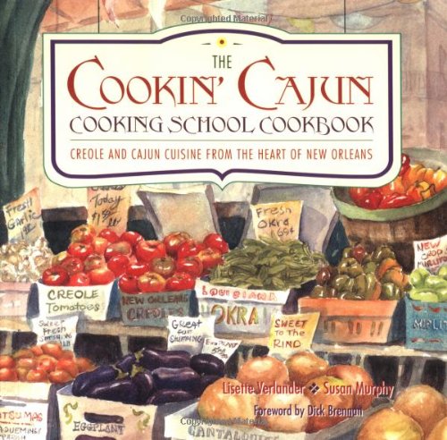 The Cookin' Cajun Cooking School Cookbook: Creole and Cajun Cuisine from the Heart of New Orleans