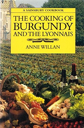 The Cooking of Burgundy and the Lyonnais (Sainsbury Cookbook Series)
