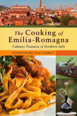 The Cooking of Emilia-Romagna: Culinary Treasures from Northern Italy