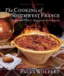 The Cooking of Southwest France: Recipes from France's Magnificent Rustic Cuisine