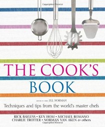The Cook's Book : Step-By-step Techniques & Recipes for Success Every time from the World's Top Chefs