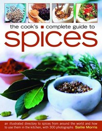 The Cook's Complete Guide to Spices
