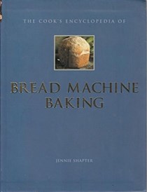 The Cook's Encyclopedia of Bread Machine Baking