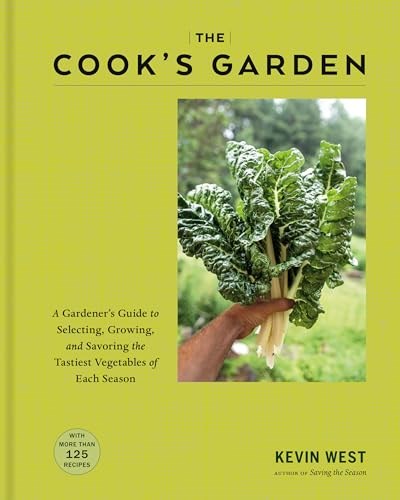 The Cook's Garden - A Gardener's Guide to Selecting, Growing, and Savoring the Tastiest Vegetables of Each Season