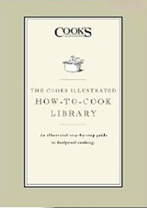 The Cook's Illustrated How-to-Cook Library: An Illustrated Step-by-step Guide to Foolproof Cooking