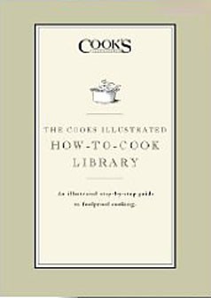 The Cook's Illustrated How-to-Cook Library: An Illustrated Step-by-step Guide to Foolproof Cooking