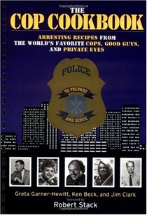 The Cop Cookbook: Arresting Recipes from the World's Favorite Cops, Good Guys, and Private Eyes