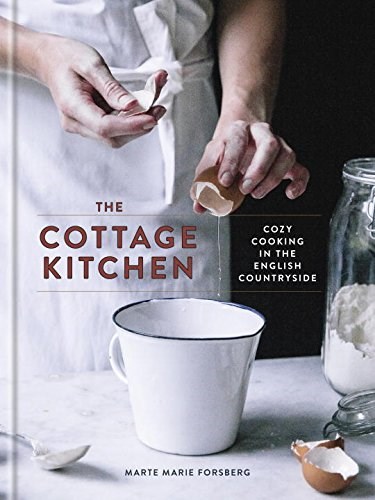 The Cottage Kitchen: Cozy Cooking in the English Countryside