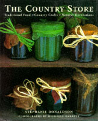 The Country Store: Traditions Food, Country Crafts, Natural Decorations
