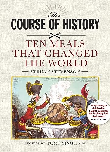 The Course of History: Ten Meals that Changed the World